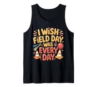 I Wish Field Day was Every Day School Games Fun Mood - Tank Top