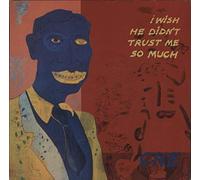 I WISH HE DIDN'T TRUST ME SO MUCH 12 INCH (12" VINYL) UK SIREN 1989