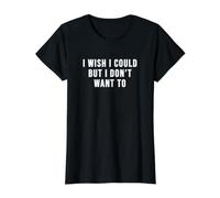 I Wish I Could But I Don't Want to Sarcastic Value Graphic T-Shirt, Women, Black, M