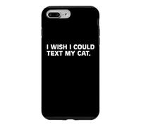 I Wish I Could Text My Cat Funny Cat Lover Pet Owner Humor Case for iPhone 7 Plus/8 Plus