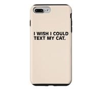 I Wish I Could Text My Cat Funny Cat Lover Pet Owner Humor Case for iPhone 7 Plus/8 Plus