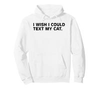 I Wish I Could Text My Cat Funny Cat Lover Pet Owner Humor Pullover Hoodie
