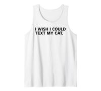 I Wish I Could Text My Cat Funny Cat Lover Pet Owner Humor Tank Top