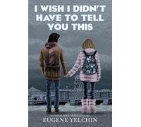 I Wish I Didn't Have to Tell You This: A Graphic Memoir