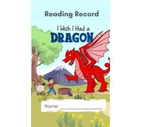 I Wish I Had a Dragon Reading Record: book log book for kids (KS1 and KS2) English and Welsh - 52 pages