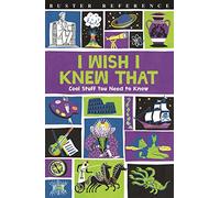 I Wish I Knew That : Cool Stuff You Need to Know