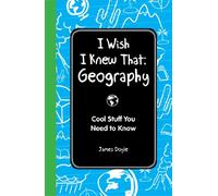 I Wish I Knew That: Geography: Cool Stuff You Need to Know