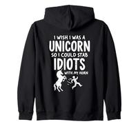 I Wish I Was a Unicorn! So I Can Stab Idiots With My Horn Zip Hoodie
