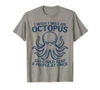 I Wish I was an Octopus Graphic Funny Sarcastic Grumpy Quote T-Shirt