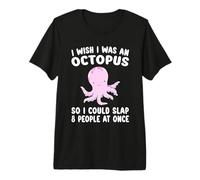 I Wish I was an Octopus Slap 8 People At Once Funny Octopus Premium T-Shirt