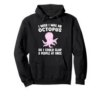 I Wish I Was An Octopus Slap 8 People At Once Funny Octopus Pullover Hoodie