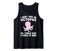 I Wish I was an Octopus Slap 8 People At Once Funny Octopus Tank Top