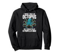 I Wish I Was An Octopus So I Could Slap 8 People At Once Pullover Hoodie