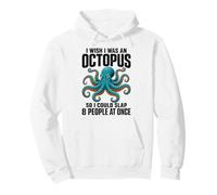 I Wish I Was An Octopus So I Could Slap 8 People At Once Pullover Hoodie