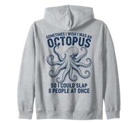 I Wish I Was An Octopus So I Could Slap 8 People At Once Zip Hoodie