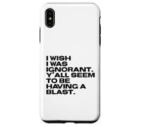 I Wish I Was Ignorant - Woke Antiwoke Culture Wars Quote Case for iPhone XS Max