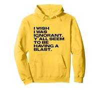 I Wish I Was Ignorant - Woke Antiwoke Culture Wars Quote Pullover Hoodie