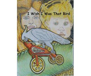 I Wish I Was that Bird