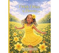 I wish I were a flower