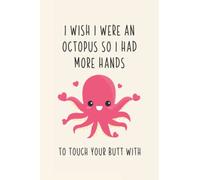 I Wish I Were An Octopus So I Had More Hands To Touch Your Butt With: Valentines Day Gifts For Her | Girlfriend, Wife Funny Gift | Valentines Day Cards Alternative