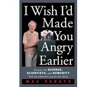 I Wish I'd Made You Angry Earlier: Essays on Science, Scientists and Humanity (Science & Society)