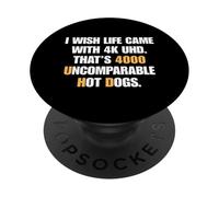 I Wish Life Came With 4K UHD 4000 Uncomparable Hot Dogs Pun PopSockets Adhesive PopGrip