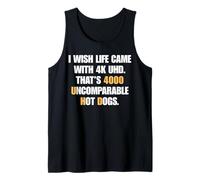 I Wish Life Came with 4K UHD 4000 Uncomparable Hot Dogs Pun Tank Top