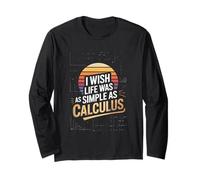 I Wish Life was As Simple As Calculus Long Sleeve T-Shirt