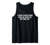 I Wish Life was Easy Funny Getting Fat Humor Quote Tank Top
