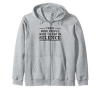 I Wish More People Would Speak Fluently Silent Zip Hoodie
