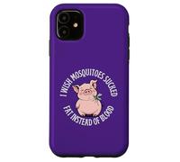 I Wish Mosquitos Sucked Fat Instead Of Blood Bug Season Fun Case for iPhone 11