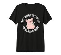 I Wish Mosquitos Sucked Fat Instead of Blood Bug Season Fun Premium T-Shirt