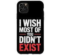 I Wish Most Of You Didn't Exist - Case for iPhone 11 Pro Max