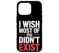I Wish Most Of You Didn't Exist - Case for iPhone 16 Pro