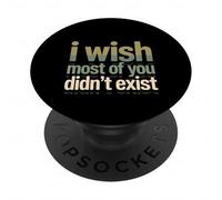 I Wish Most Of You Didn't Exist Introvert Social Quiet PopSockets Adhesive PopGrip