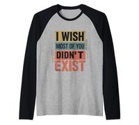 I Wish Most of You Didn't Exist Introvert Social Quiet - Raglan Baseball Tee