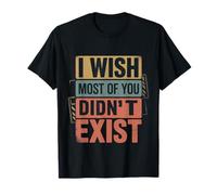 I Wish Most of You Didn't Exist Introvert Social Quiet - T-Shirt