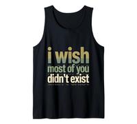 I Wish Most of You Didn't Exist Introvert Social Quiet Tank Top