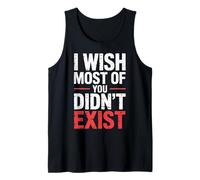 I Wish Most of You Didn't Exist - Tank Top