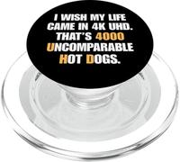 I Wish My Life Came In 4K UHD 4000 Uncomparable Hot Dogs Pun PopSockets PopGrip for MagSafe