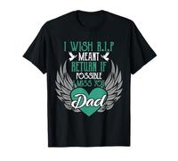 I Wish R.I.P Mean I Miss You Dad - Missing Dad Gift T-Shirt