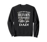 I Wish Rip Meant Return If Possible Miss You Dad Father Day Sweatshirt