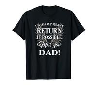I Wish Rip Meant Return If Possible Miss You Dad Father Day T-Shirt