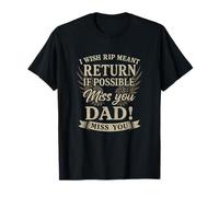 I Wish RIP Meant Return If Possible Miss You Dad T-Shirt