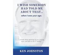 I Wish Somebody Had Told Me About That...: When I Was Your Age