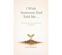I wish someone had told me: A companion for parents new to epilepsy
