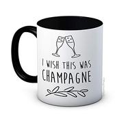 I Wish This was Champagne - Funny Ceramic Coffee Mug