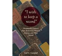 "I wish to keep a record": Nineteenth-Century New Brunswick Women Diarists and Their World