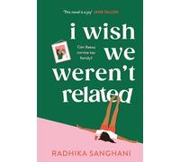 I Wish We Weren't Related : A hilarious novel about who we become when we go back to our family home
