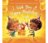 I Wish You A Happy Birthday, Leah (The Unconditional Love for Leah Series)